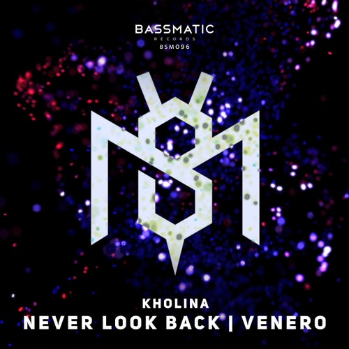 Kholina - Never Look Back : Venero [BSM096]